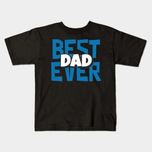 Funny Best Dad Ever Father Birthday Gift Kids T-Shirt